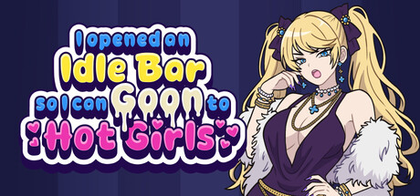 I Opened an Idle Bar So I Can GOON to HOT GIRLS