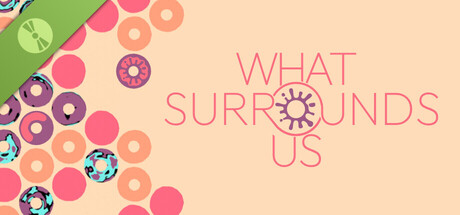 What Surrounds Us Demo