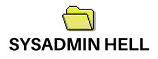 SYSADMIN Hell