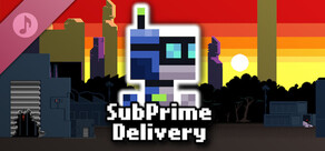 SubPrime Delivery Soundtrack