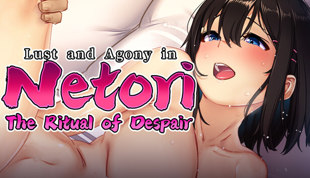 Lust and Agony in Netori:The Ritual of Despair