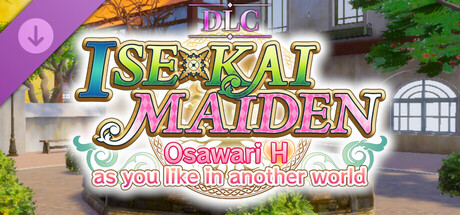 ISExKAI MAIDEN～Osawari H as you like in another world～【H Scenes Unlock DLC】