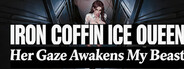 Iron Coffin Ice Queen: Her Gaze Awakens My Beast