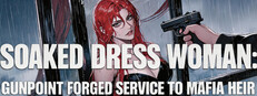 Soaked Dress Woman: Gunpoint Forced Service to Mafia Heir cover