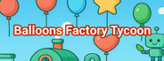 Balloons Factory Tycoon