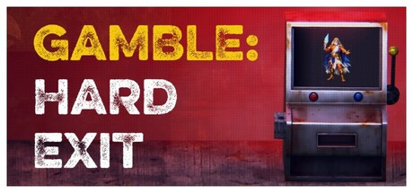 Gamble: Hard Exit