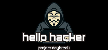 HELLO HACKER - Project Daybreak