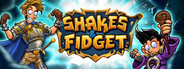 Shakes and Fidget