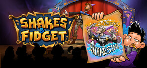 Shakes and Fidget