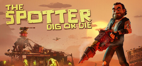The Spotter: Dig or Die Playtest