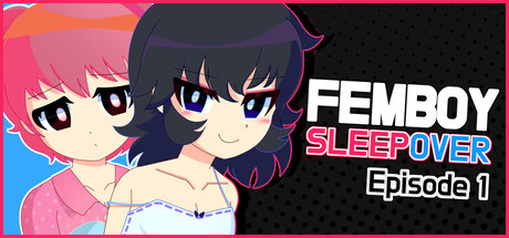 FEMBOY SLEEPOVER - Episode 1