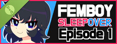 FEMBOY SLEEPOVER - Episode 1 Demo
