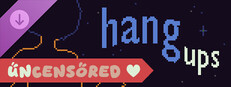 Hang Ups - Uncensored