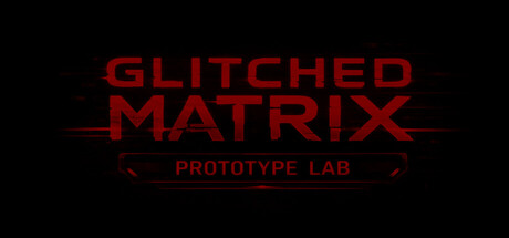 GLITCHED MATRIX Prototype Lab — Steam game cover