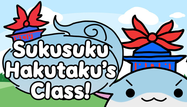 Sukusuku Hakutaku's Class!