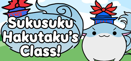 Sukusuku Hakutaku's Class!