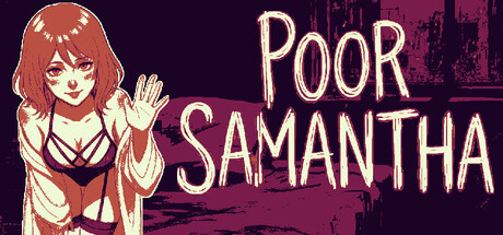 Poor Samantha: An Agoraphobic Visual Novel header art