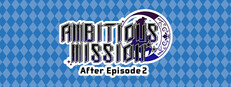 AMBITIOUS MISSION After Episode 2 Small Capsule Image