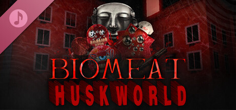 BIOMEAT HUSKWORLD Soundtrack