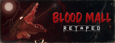 BLOOD MALL: RETAPED