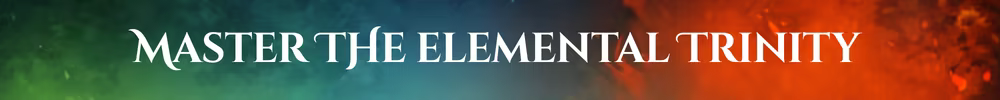 Master the Elemental Trinity