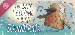 The Day I Became a Bird - Soundtrack