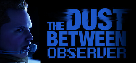 The Dust Between: Observer