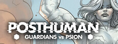 Posthuman: Guardians vs PSION