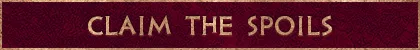 CLAIM THE SPOILS