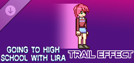 Going To High School With Lira - Trail effect banner image