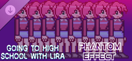 Going To High School With Lira - Phantom effect banner image