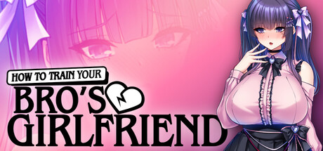 How to Train Your Bro's Girlfriend