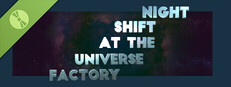 Night Shift at the Universe Factory Prototype