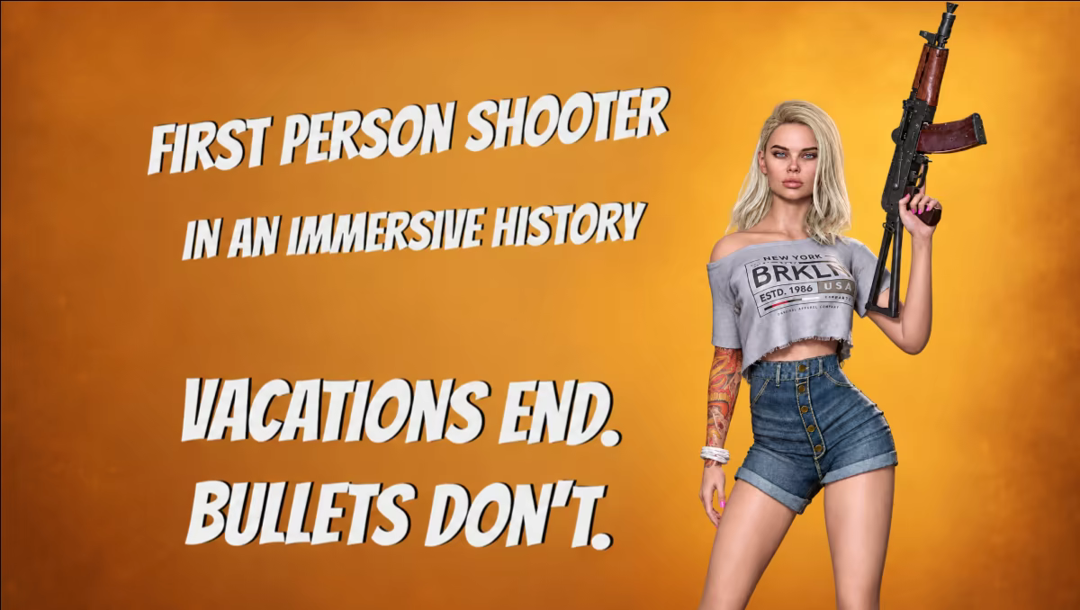 First person shooter. In an immersive story. Vacations end. Bullets don’t.