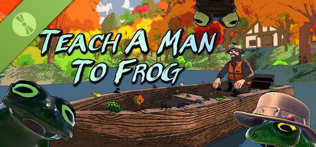 Teach a Man to Frog Demo