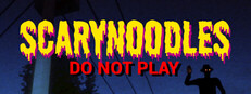 ScaryNoodles: Do Not Play