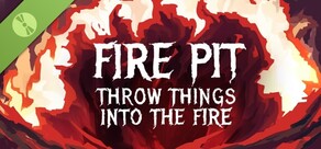 Fire Pit: Throw Things Into The Fire Demo