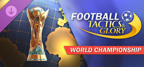 Football, Tactics & Glory: World Championship banner image
