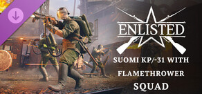 Enlisted - Suomi KP/-31 with flamethrower Squad
