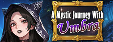 A Mystic Journey With : Umbra