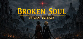BROKEN SOUL : Boss Rush