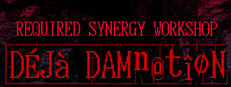 REQUIRED SYNERGY WORKSHOP: Deja Damnation cover
