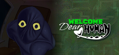 Welcome, Dear Human