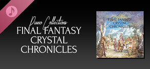 Piano Collections FINAL FANTASY CRYSTAL CHRONICLES