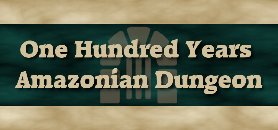 One Hundred Years Amazonian Dungeon header image