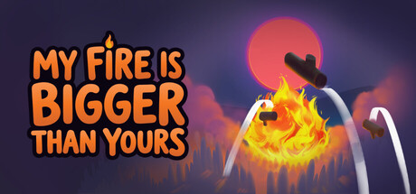 My Fire Is Bigger Than Yours by Punch Pancake - Similar game based
                        on tags