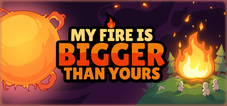 My Fire Is Bigger Than Yours