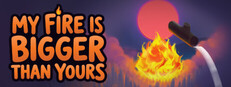 My Fire Is Bigger Than Yours