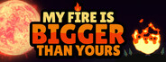My Fire Is Bigger Than Yours