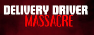 Delivery Driver Massacre - Definitive Edition